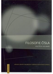 kniha Filosofie čísla základy logiky a aritmetiky v zrcadle analytické filosofie, Filosofia 2008