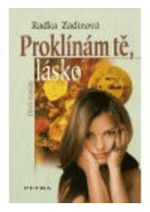 kniha Proklínám tě, lásko dívčí román, Petra 2008