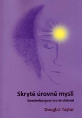 kniha Skryté úrovně mysli Swedenborgova teorie vědomí, Lenka Máchová 2013
