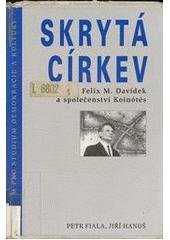 kniha Skrytá církev Felix M. Davídek a společenství Koinótés, Centrum pro studium demokracie a kultury 1999