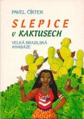 kniha Slepice v kaktusech velká brazilská anabáze, Bell Canto Publ. 2003