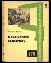 kniha Revolverové soustruhy Určeno dělníkům, seřizovačům a konstruktérům, SNTL 1961