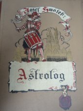 kniha Astrolog [Díl první] (hvězdopravec) : román ze století XVI., L. Mazáč 1941