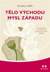 kniha Tělo Východu, mysl Západu Psychologie a systém čaker jako cesta k sobě samému, Maitrea 2017