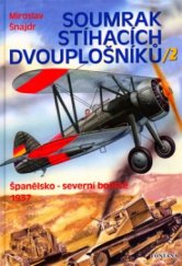 kniha Soumrak stíhacích dvouplošníků. 2, - Španělsko - severní bojiště 1937, Fontána 2005