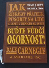 kniha Buďte vůdčí osobností  Jak získat přátelé, působit na lidi, a uspět v měnícím se světě, Talpress 1995