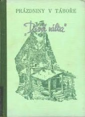 kniha Prázdniny v táboře "Dívčí válka" Příběhy dívčí družiny, Toužimský & Moravec 1947
