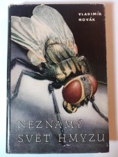 kniha Neznámý svět hmyzu Tajemství hmyzích instinktů, Orbis 1958