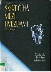 kniha Smrt číhá mezi hvězdami osudy lidí, kteří chtěli dobýt vesmír, Cesty 1996