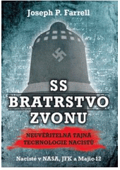 kniha SS Bratrstvo zvonu neuvěřitelná tajná technologie nacistů : nacisté v NASA, JFK a Majic-12, Horus 2011