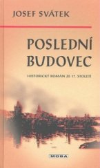 kniha Poslední Budovec román ze XVII. století, MOBA 2010