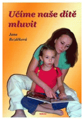 kniha Učíme naše dítě mluvit řečová výchova dítěte od narození do sedmi let, TeMi CZ 2008