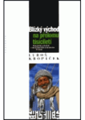 kniha Blízký východ na přelomu tisíciletí dynamika přeměn v muslimském sousedství Evropy, Vyšehrad 1999