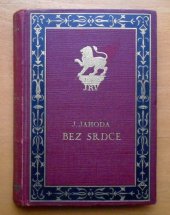 kniha Bez srdce román, Jos. R. Vilímek 1927