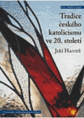 kniha Tradice českého katolicismu ve 20. století, Centrum pro studium demokracie a kultury 2005