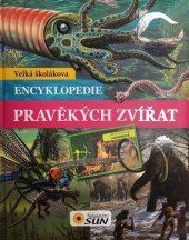 kniha Velká školákova encyklopedie pravěkých zvířat, Sun 2016