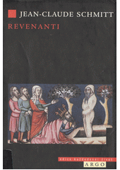 kniha Revenanti živí a mrtví ve středověké společnosti, Argo 2002