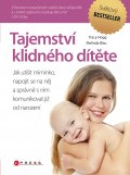 kniha Tajemství klidného dítěte Jak utišit miminko, napojit se na něj a správně s ním komunikovat již od narození, CPress 2014