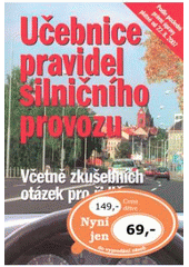 kniha Učebnice pravidel silničního provozu včetně souboru otázek zkušebních testů pro řidiče s vyznačením správných odpovědí, skupin řidičských oprávnění a rozdělením do jednotlivých tematických částí : podle poslední právní úpravy platné od 22.8.2007, Ottovo nakladatelství 2007