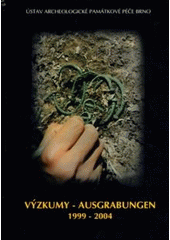kniha Výzkumy 1999-2004 = Ausgrabungen 1999-2004, Ústav archeologické památkové péče 2006