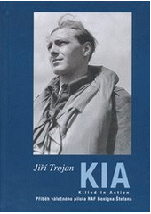 kniha Killed in action = (Zabit v boji) : příběh Benigna Štefana, válečného stíhacího pilota RAF, jeho rodiny a přátel, Robinson 2008