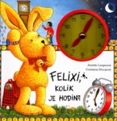 kniha Felixi, kolik je hodin? knížka s hodinami s pohyblivými ručičkami, Knižní klub 2003