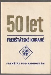 kniha 50 let Frenštátské kopané 1924 - 1974, TJ MEZ Frenštát p.R. 1974