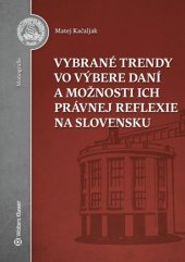 kniha Vybrané trendy vo výbere daní a možnosti ich právnej reflexie na Slovensku, Wolters Kluwer 2017