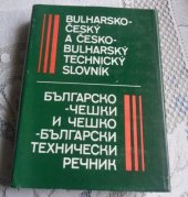 kniha Bulharsko-český a česko-bulharský technický slovník = Bălgarsko-češki i češko-bălgarski techničeski rečnik, SNTL 1988