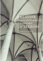 kniha Klášter augustiniánských kanovníků v Třeboni, Karolinum  2004
