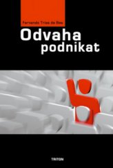 kniha Odvaha podnikat [odvážlivcův návod, jak uspět tam, kde ostatní selhali, Triton 2009