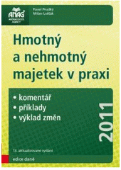 kniha Hmotný a nehmotný majetek v praxi komentář, příklady, výklad změn, Anag 2011