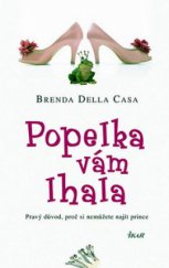 kniha Popelka vám lhala pravý důvod, proč si nemůžete najít prince, Ikar 2010