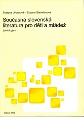 kniha Současná slovenská literatura pro děti a mládež (antologie), Ostravská univerzita, Filozofická fakulta 2006