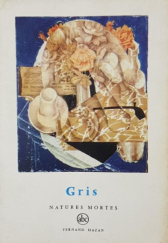 kniha Gris: natures mortes (Petite encyclopédie de l'art ; 35), Fernand Hazan 1961