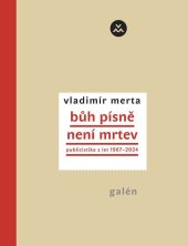 kniha Bůh písně není mrtev Publicistika z let 1967–2024, Galén 2024
