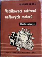 kniha Vstřikovací zařízení naftových motorů (Obsluha a zkoušení) : Určeno řidičům, údržbářům a opravářům vstřikovacího zařízení a techn. dorostu v odb. učilištích, SNTL 1958