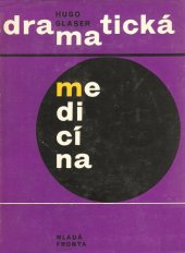kniha Dramatická medicína kniha o lékařích, kteří dělali pokusy sami na sobě, Mladá fronta 1966