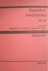 kniha Stavební mechanika Díl 2. B Celost. učebnice pro vys. školy : Obor inženýrských konstrukcí a dopravních staveb., SNTL 1965