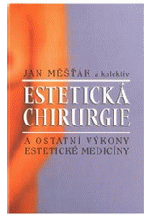 kniha Estetická chirurgie a ostatní výkony estetické medicíny, Agentura Lucie 2010