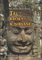 kniha Tři kroky k nirváně mystické stavby Asie - Borobudur, Angkor, Pugam, Argo 2010
