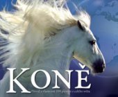 kniha Koně původ a vlastnosti 100 plemen koní z celého světa, Svojtka & Co. 2011
