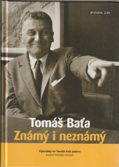 kniha Tomáš Baťa Známý i neznámý Vzpomínky na Tomáše Baťu juniora, Kniha Zlín 2014