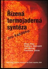 kniha Řízená termojaderná syntéza pro každého, Ústav fyziky plazmatu AV ČR 2004