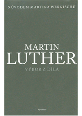 kniha Martin Luther výbor z díla, Vyšehrad 2017