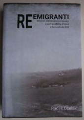 kniha Reemigranti Minulost sedmihradských Slováků a jejich poválečný příchod z Rumunska do ČSR, s.n. 2018