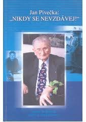 kniha Jan Pivečka: "Nikdy se nevzdávej!", Tilia 2004