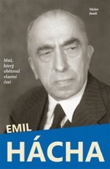 kniha Emil Hácha  Muž který obětoval vlastní čest, Petrklíč 2013