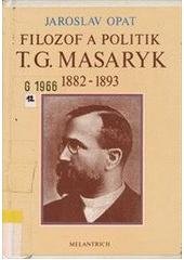 kniha Filozof a politik T.G.Masaryk (1882-1893) příspěvek k životopisu, Melantrich 1990