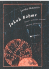kniha Jakub Böhme filosof-mystik doby reformační : jeho život, spisy a učení, DharmaGaia 1997
